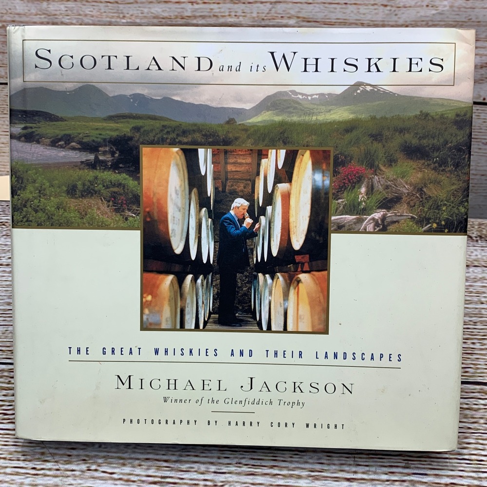 Scotland &‎ its Whiskies The Great Whiskies & Their Landscapes Michael Jackson
